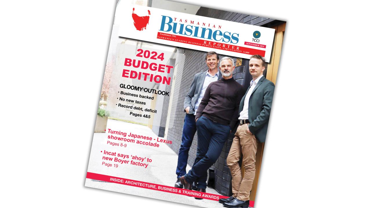 Tasmanian Business Reporter: 2024 Budget Edition Tasmanian Business Reporter: 2024 Budget Edition
