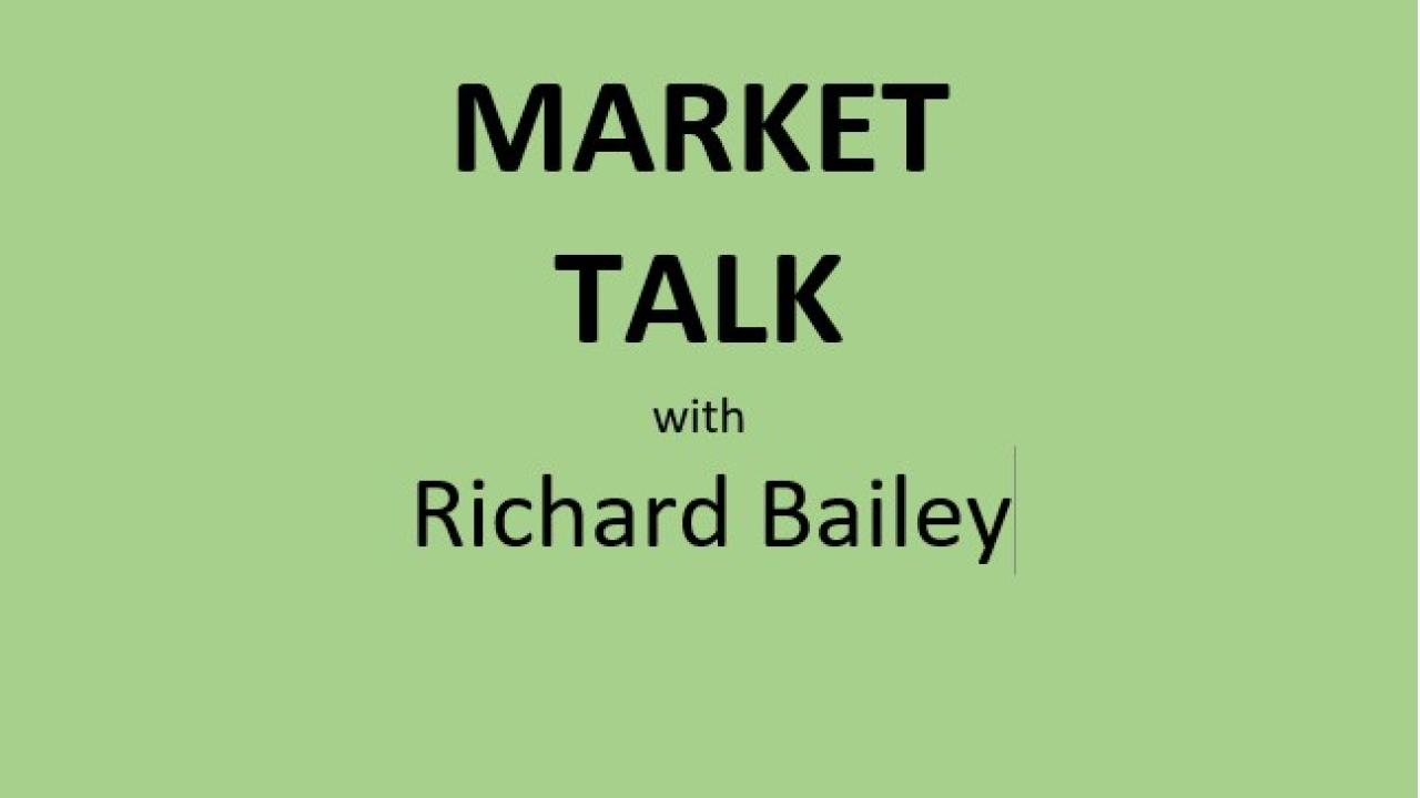Market Talk with Richard Bailey